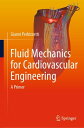 Fluid Mechanics for Cardiovascular Engineering A Primer【電子書籍】 Gianni Pedrizzetti