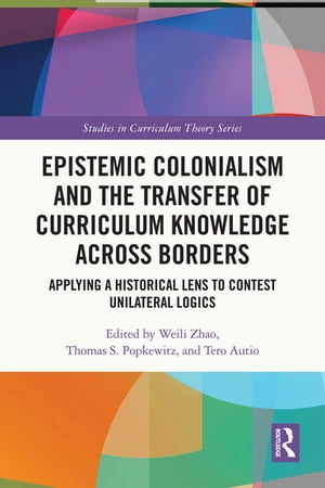 Epistemic Colonialism and the Transfer of Curriculum Knowledge across Borders