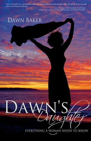 Dawn's Daughter: Everything A Woman Needs To Know