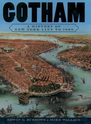 Gotham A History of New York City to 1898Żҽҡ[ Edwin G. Burrows ]