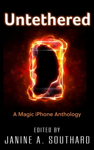 Untethered: A Magic iPhone AnthologyŻҽҡ[ Janine A. Southard ]