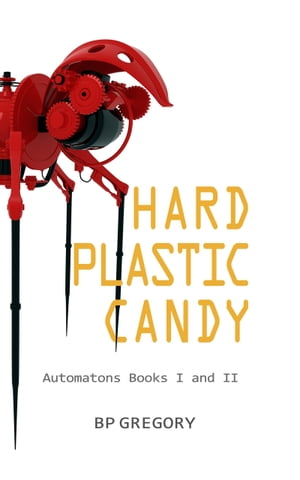 Hard Plastic Candy【電子書籍】[ BP Gregory