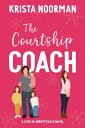 The Courtship Coach【電子書籍】[ Krista Noorman ]