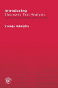 Introducing Electronic Text Analysis A Practical Guide for Language and Literary Studies【電子書籍】 Svenja Adolphs