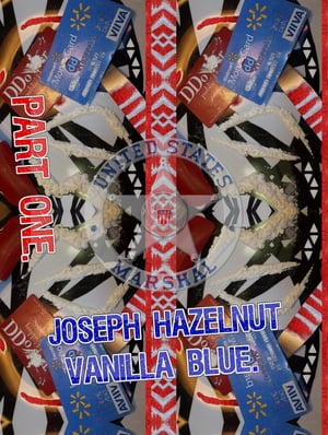 Joseph Hazelnut Vanilla Blue. Part 1.Original Book Number Ten.【電子書籍】[ Joseph Anthony Alizio Jr. ]