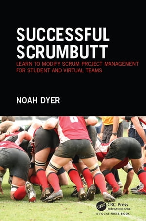Successful ScrumButt Learn to Modify Scrum Project Management for Student and Virtual Teams【電..