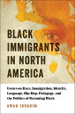 Black Immigrants in North America Essays on Race, Immigration, Identity, Language, Hip-Hop, Pedagogy, and the Politics of Becoming Black【電子書籍】 Awad Ibrahim