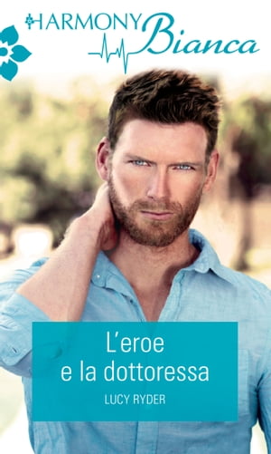 L'eroe e la dottoressa【電子書籍】[ Lucy Ryder ]