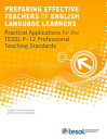 Preparing Effective Teachers of English Language Learners Practical Applications for the TESOL P-12 Professional Teaching Standards【電子書籍】[ Diane Staehr Fenner ]