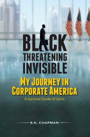 Black Threatening Invisible: My Journey In Corporate America