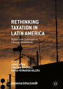 Rethinking Taxation in Latin America Reform and Challenges in Times of Uncertainty