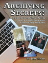 ŷKoboŻҽҥȥ㤨Archiving Secrets: Common Sense Advice On Saving Photos & Family Documents Without Fancy ProgramsŻҽҡ[ John Hirtle ]פβǤʤ218ߤˤʤޤ