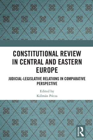 Constitutional Review in Central and Eastern Europe