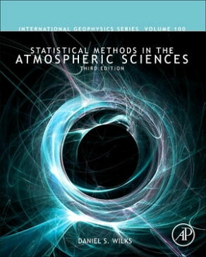 Statistical Methods in the Atmospheric Sciences【電子書籍】[ Daniel S. Wilks ]