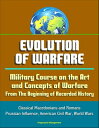 Evolution of Warfare: Military Course on the Art and Concepts of Warfare From Th...