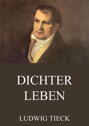 Dichterleben【電子書籍】[ Ludwig Tieck ]