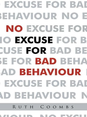 No Excuse for Bad Behaviour【電子書籍】[ Ruth Coombs ]