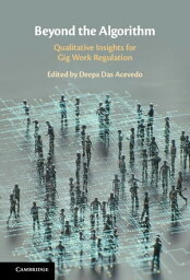 Beyond the Algorithm Qualitative Insights for Gig Work Regulation【電子書籍】