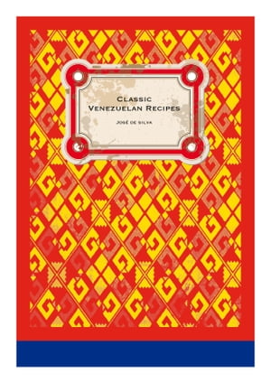 Classic Venezuelan RecipesŻҽҡ[ Jose de Silva ]