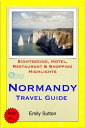 Normandy, France Travel Guide - Sightseeing, Hotel, Restaurant & Shopping Highlights (Illustrated)【電子書籍】[ Emily Sutton ]