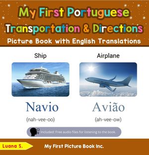 My First Portuguese Transportation & Directions Picture Book with English Translations