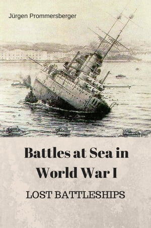 ŷKoboŻҽҥȥ㤨Battles at Sea in World War I - LOST BATTLESHIPSŻҽҡ[ J?rgen Prommersberger ]פβǤʤ1,278ߤˤʤޤ