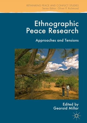 Ethnographic Peace Research Approaches and Tensions