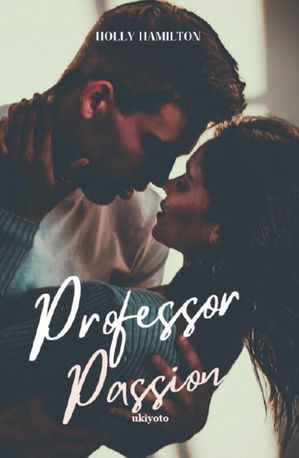 Professor Passion【電子書籍】[ Holly Hamilton ]