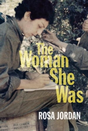 The Woman She Was【電子書籍】[ Rosa Jordan ]