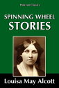 ŷKoboŻҽҥȥ㤨Spinning Wheel Stories by Louisa May AlcottŻҽҡ[ Louisa May Alcott ]פβǤʤ89ߤˤʤޤ