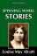 Spinning Wheel Stories by Louisa May AlcottŻҽҡ[ Louisa May Alcott ]