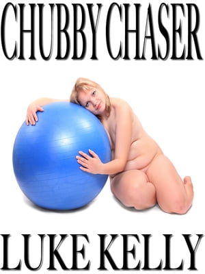 Chubby Chaser【電子書籍】[ Luke Kelly ]