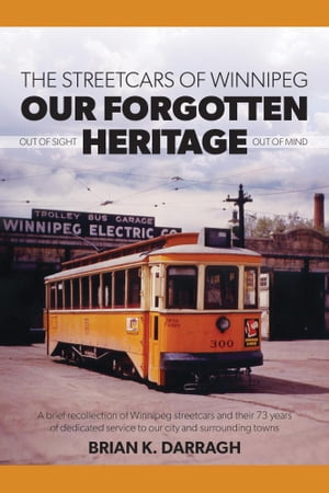 The Streetcars of Winnipeg - Our Forgotten Heritage