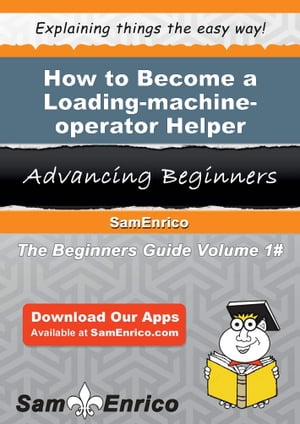 How to Become a Loading-machine-operator Helper