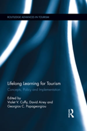 Lifelong Learning for Tourism Concepts, Policy and Implementation【電子書籍】