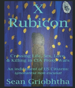 X Rubicon: Crossing Life, Sex, Love, & Killing i