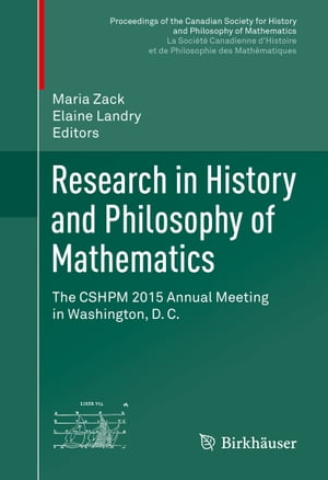 Research in History and Philosophy of Mathematics The CSHPM 2015 Annual Meeting in Washington, D. C.【電子書籍】