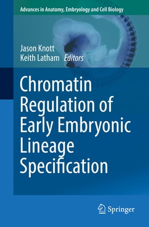 Chromatin Regulation of Early Embryonic Lineage SpecificationŻҽҡ