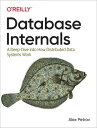 Database Internals A Deep Dive into How Distributed Data Systems Work【電子書籍】 Alex Petrov