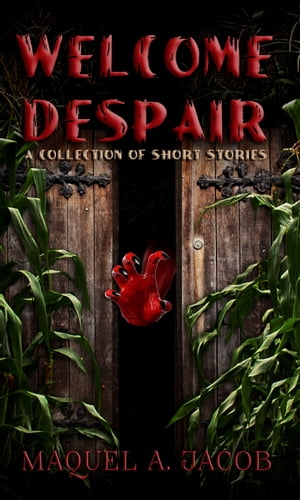 Welcome Despair: A Collection of Shorts【電子