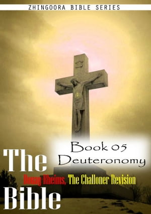 The Bible Douay-Rheims, the Challoner Revision,Book 05 Deuteronomy