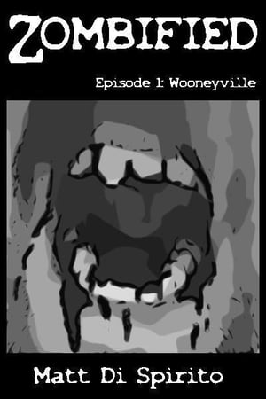 Zombified, Episode 1: Wooneyville