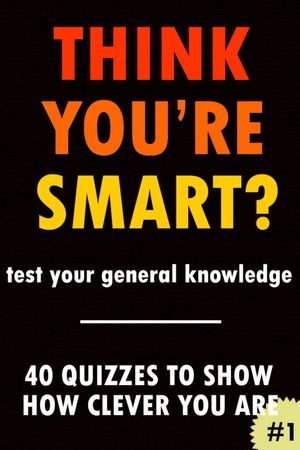 Think You're Smart? #1 THINK YOU'RE SMART? Quiz Books, #1【電子書籍】[ Clic Books ]