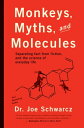 Monkeys, Myths, and Molecules Separating Fact from Fiction in the Science of Everyday Life【電子書籍】 Dr. Joe Schwarcz