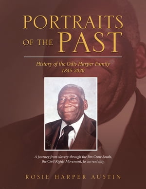 Portraits of the Past History of the Odis Harper Family 1845-2020【電子書籍】 Rosie Harper Austin