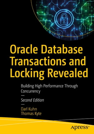 Oracle Database Transactions and Locking Revealed Building High Performance Through Concurrency