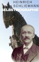 Heinrich Schliemann Selbstbiographie【電子書籍】 Heinrich Schliemann