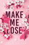 Make Me Lose