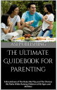 ŷKoboŻҽҥȥ㤨The Ultimate Guidebook for Parenting A Breakdown of The Roles We Play and The Choices We Make While Raising Children of All Ages and AbilitiesŻҽҡ[ ASI Publishing ]פβǤʤ528ߤˤʤޤ