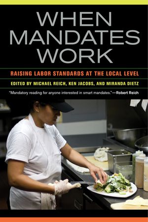 When Mandates Work Raising Labor Standards at the Local Level【電子書籍】